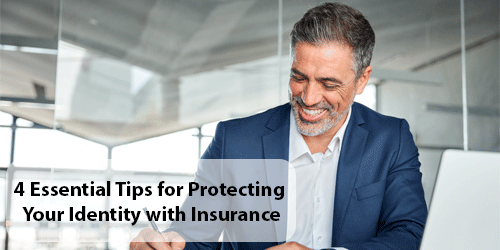 4 Essential Tips for Protecting Your Identity with Insurance