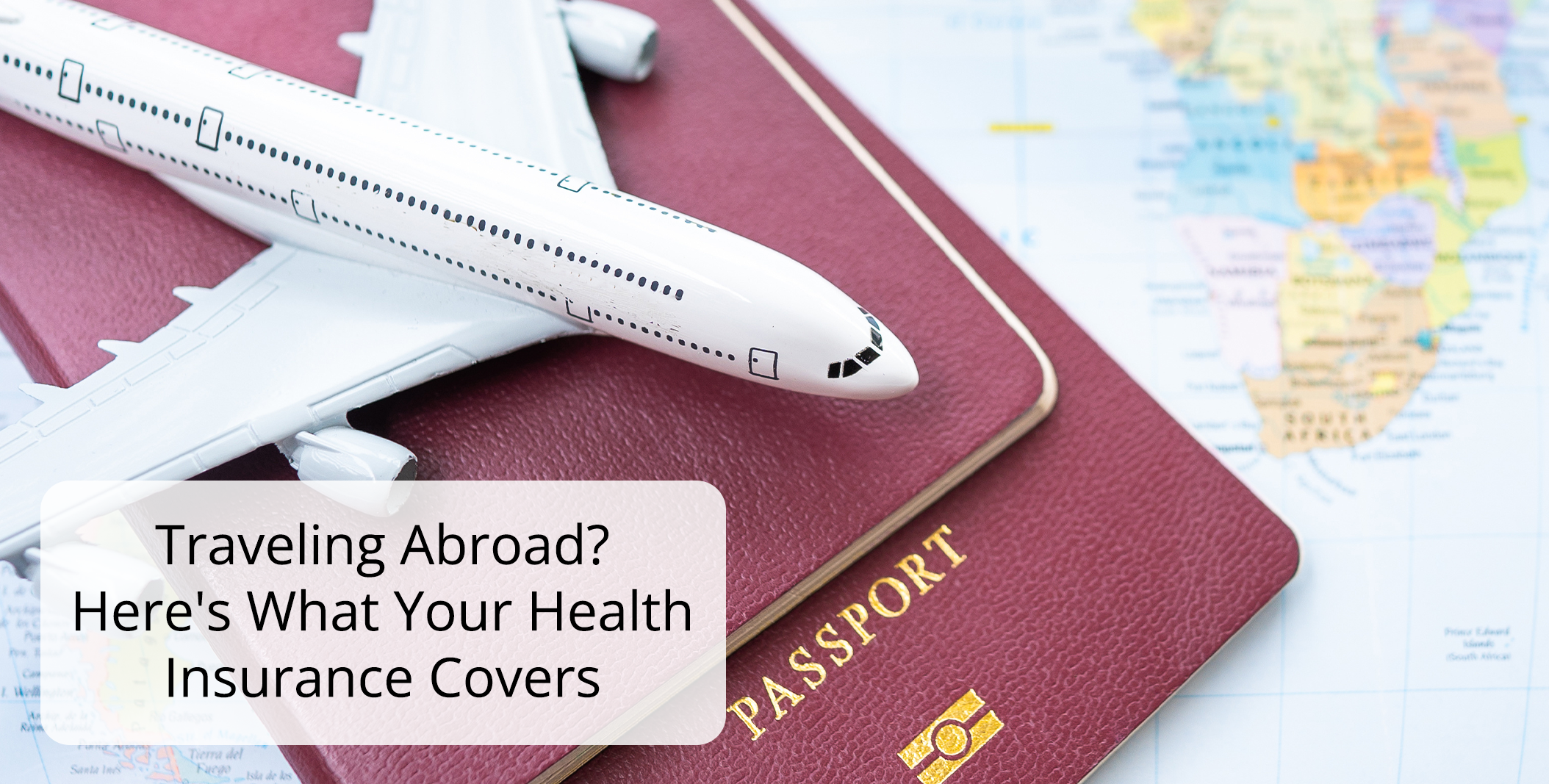 Traveling Abroad Here's What Your Health Insurance Covers